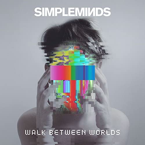 SIMPLE MINDS  - WALK BETWEEN WORLDS