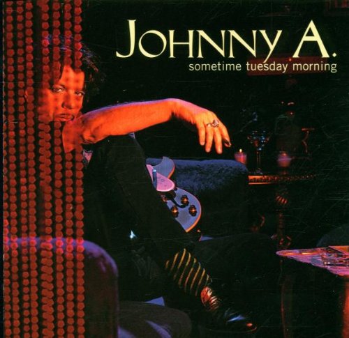 JOHNNY A - SOMETIME TUESDAY MORNING