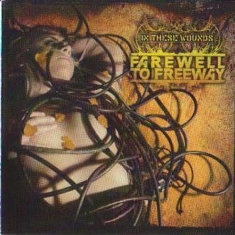 FAREWELL TO FREEWAY - IN THESE WOUNDS