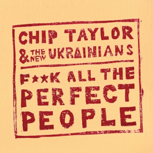 CHIP TAYLOR - FUCK ALL THE PERFECT PEOPLE