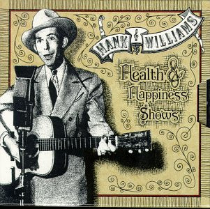 WILLIAMS SR, HANK - HEALTH & HAPPINESS SHOWS