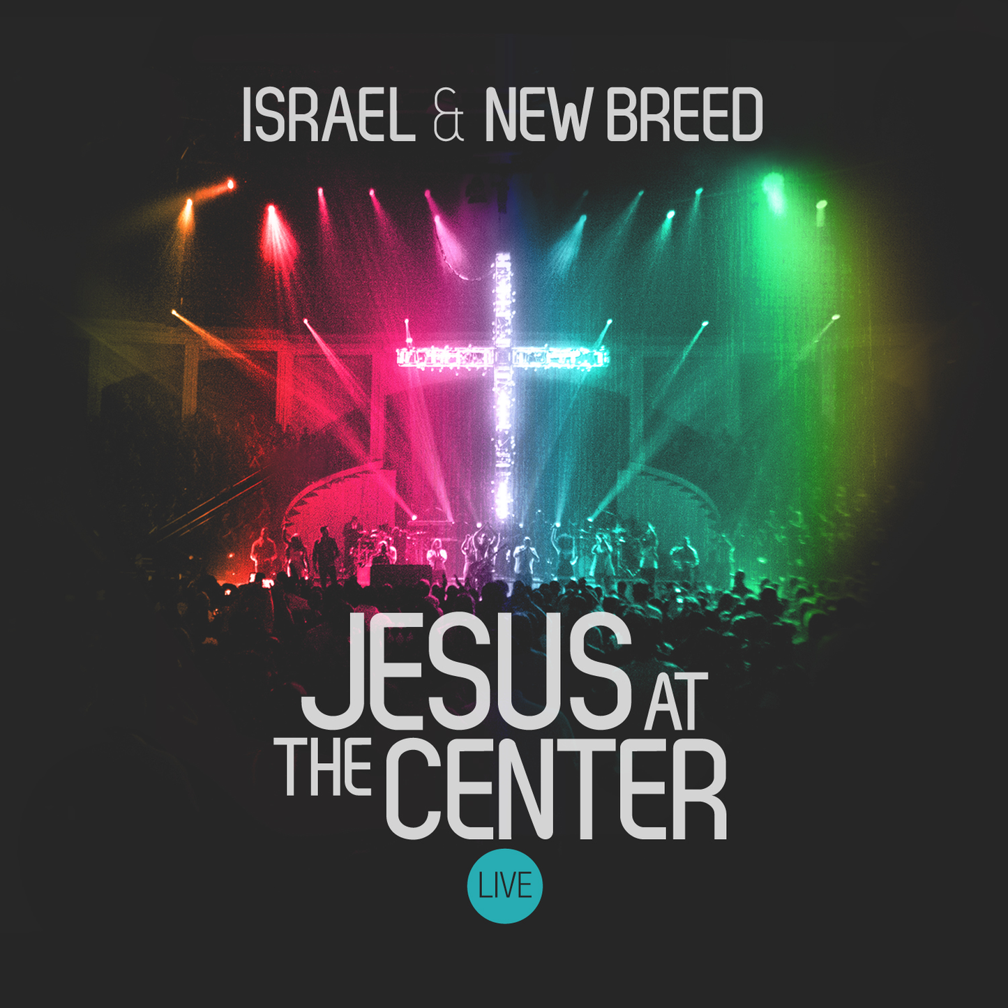 ISRAEL & NEW BREED  - JESUS AT THE CENTER
