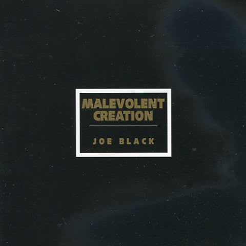 MALEVOLENT CREATION  - JOE BLACK