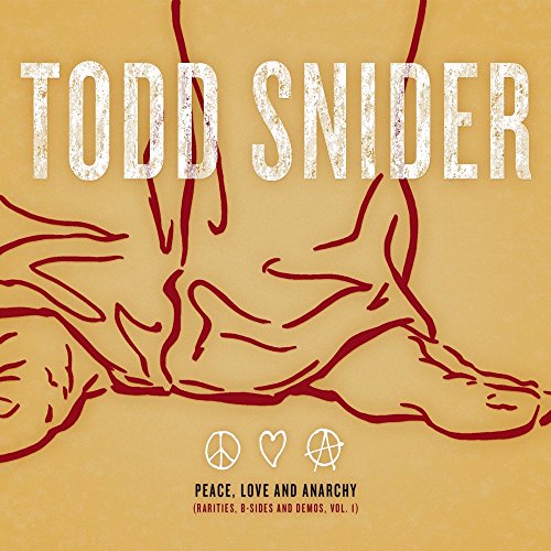 TODD SNIDER - PEACE, LOVE AND ANARCHY