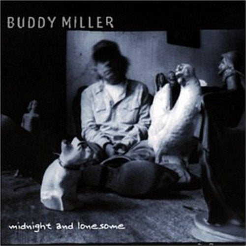 BUDDY MILLER - MIDNIGHT AND LONESOME