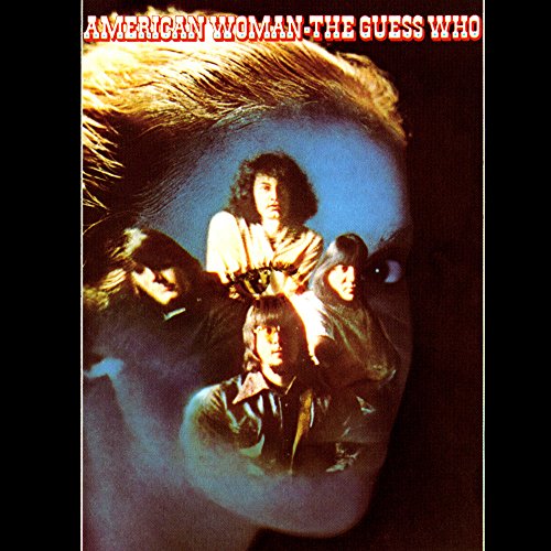 GUESS WHO - AMERICAN WOMAN