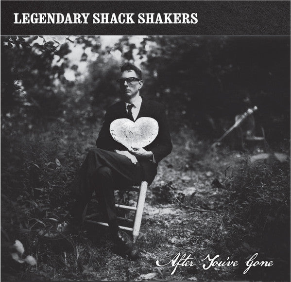 LEGENDARY SHACK SHAKERS  - AFTER YOU'VE GONE