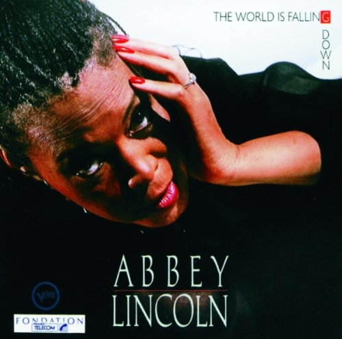 LINCOLN, ABBEY  - WORLD IS FALLING DOWN