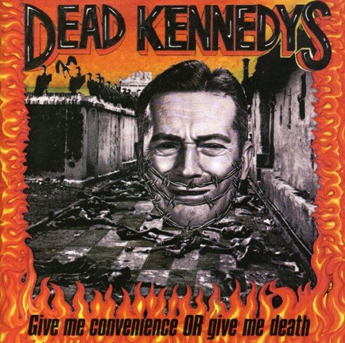 DEAD KENNEDYS - GIVE ME CONVENIENCE OR GIVE ME