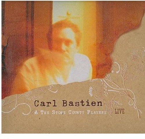 CARL BASTIEN & THE STONE COUNTY PLAYERS - CARL BASTIEN & THE STONE COUNTY PLAYERS'S LIVE (CD)