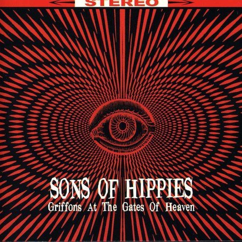 SONS OF HIPPIES - GRIFFONS AT THE GATES OF HEAVEN