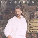 HUMPERDINCK, ENGELBERT - LOVE IS THE REASON