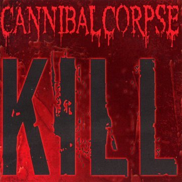 CANNIBAL CORPSE - KILL