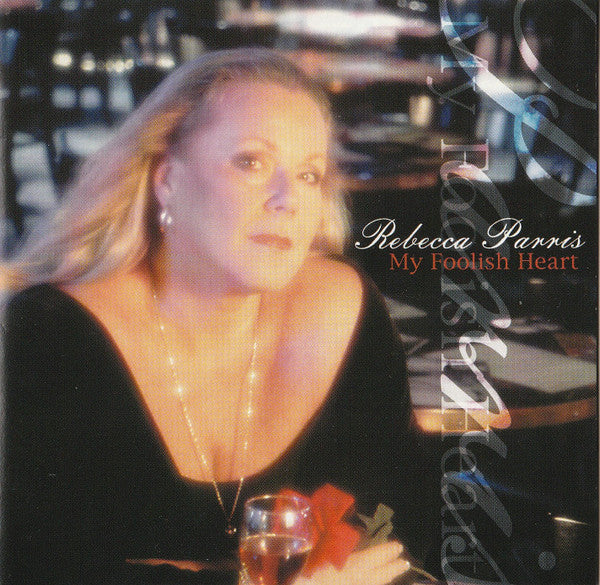 PARRIS, REBECCA  - MY FOOLISH HEART
