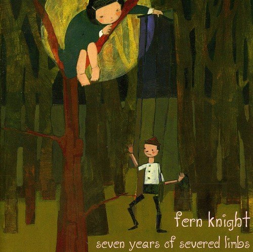 FERN KNIGHT - SEVEN YEARS OF SEVERED LIMBS