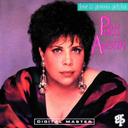 AUSTIN, PATTI - LOVE IS GONNA GETCHA