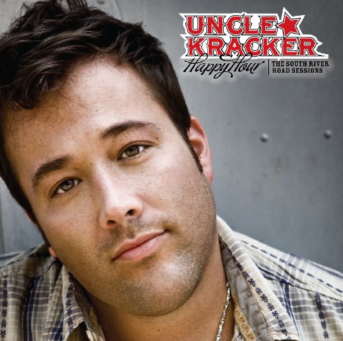 UNCLE KRACKER - HAPPY HOUR: THE SOUTH RIVER ROAD SESSIONS