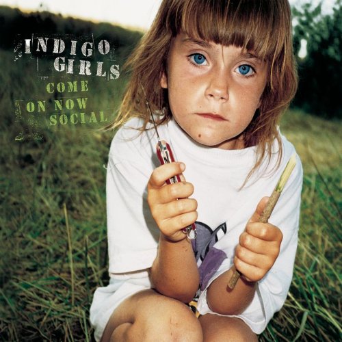 INDIGO GIRLS - COME ON NOW SOCIAL