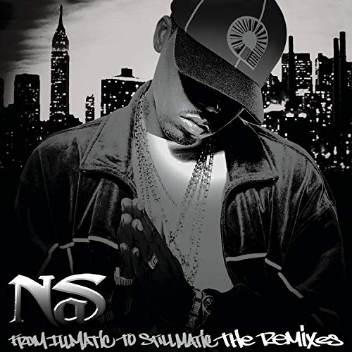 NAS  - FROM ILLMATIC TO STILLMATIC: THE REMIXES