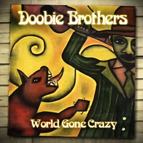 DOOBIE BROTHERS - WORLD GONE CRAZY