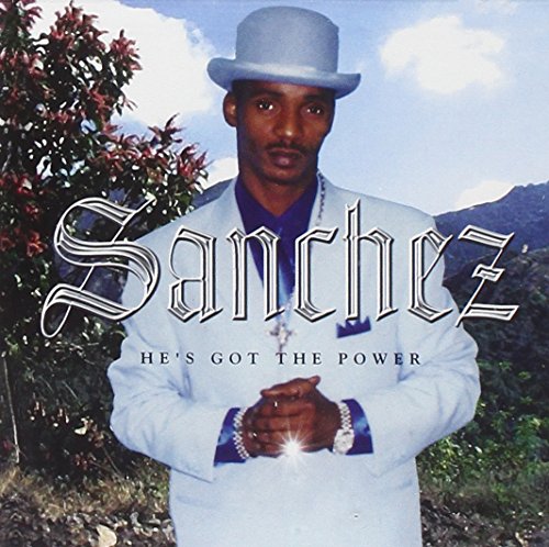 SANCHEZ  - HE'S GOT THE POWER