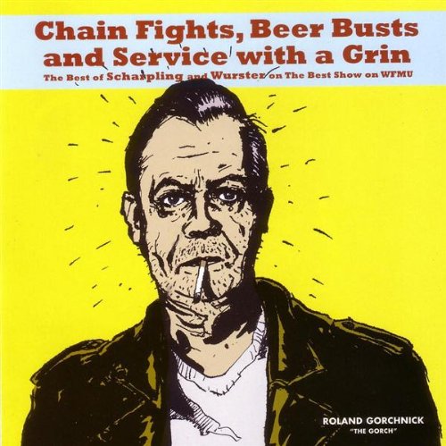 SCHRAPLING AND WURSTER - CHAIN FIGHTS,BEER BUSTS&SERVICE WITH A G