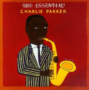 PARKER, CHARLIE - ESSENTIAL CHARLIE PARKER