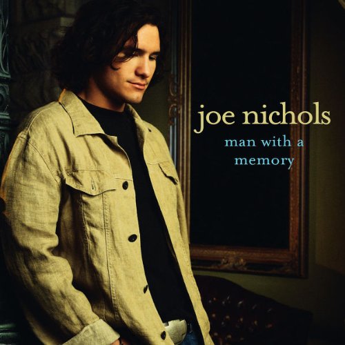 JOE NICHOLS - MAN WITH A MEMORY