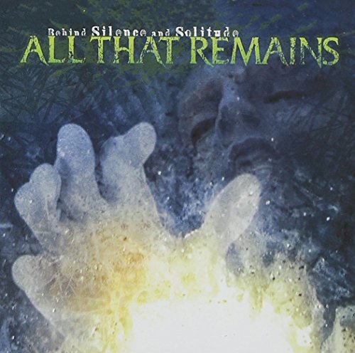 ALL THAT REMAINS - BEHIND SILENCE AND SOLITUDE