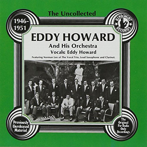 EDDY HOWARD - THE UNCOLLECTED EDDY HOWARD AND HIS ORCHESTRA (1946-1951)