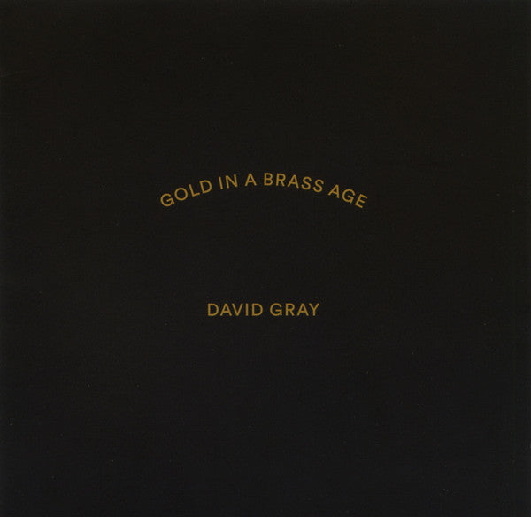 GRAY, DAVID  - GOLD IN A BRASS AGE