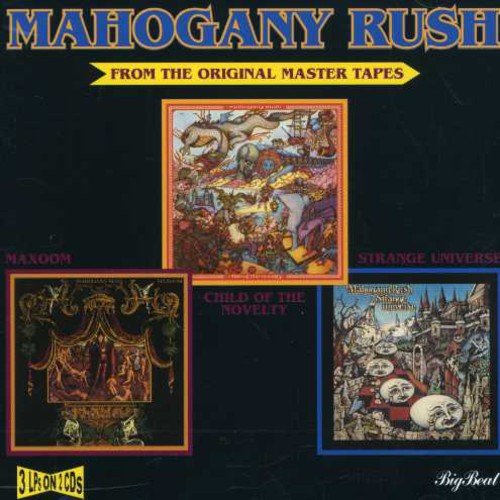 MAHOGANY RUSH - CHILD OF THE NOVELTY / STRANGE UNIVERSE / MAXOOM (2CD)