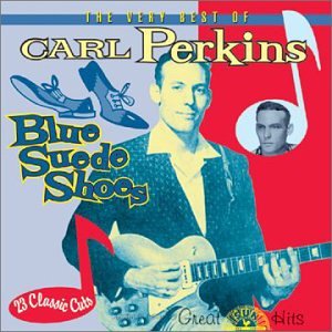 PERKINS, CARL - BLUE SUEDE SHOES: THE VERY BEST OF CARL PERKINS