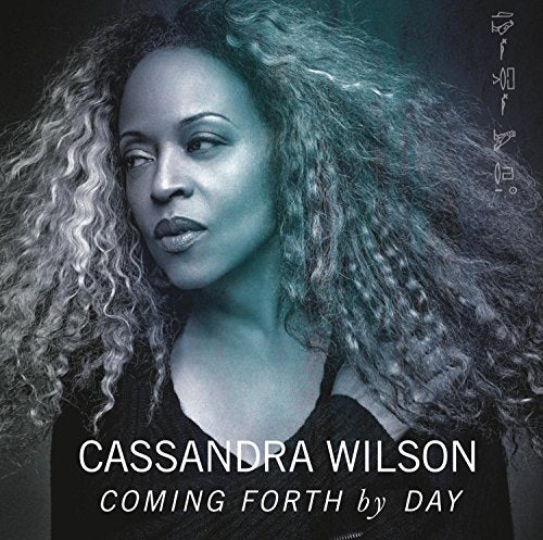 CASSANDRA WILSON - COMING FORTH BY DAY