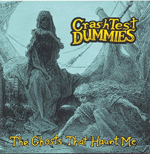 CRASH TEST DUMMIES - THE GHOSTS THAT HAUNT ME