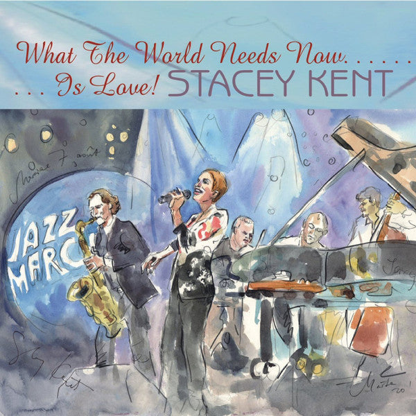 KENT, STACEY  - WHAT THE WORLD NEEDS NOW IS LOVE