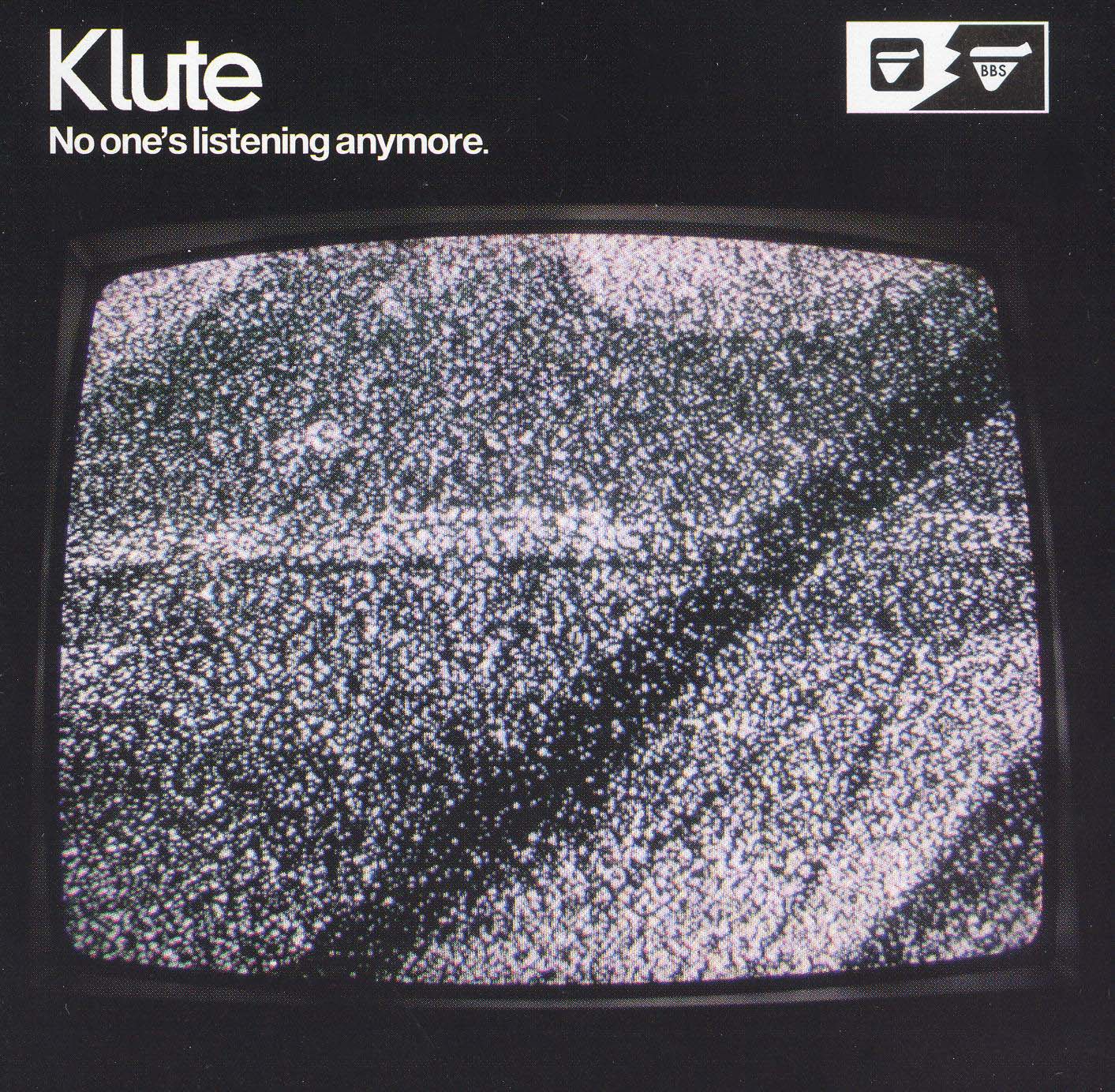 KLUTE  - NO ONE'S LISTENING ANYMORE