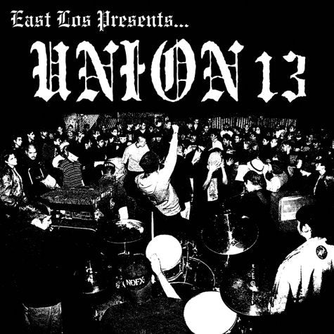 UNION 13 - EAST LOS ANGELES PRESENTS