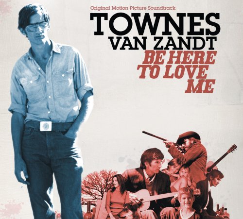 VAN ZANT, TOWNES - BE HERE TO LOVE ME