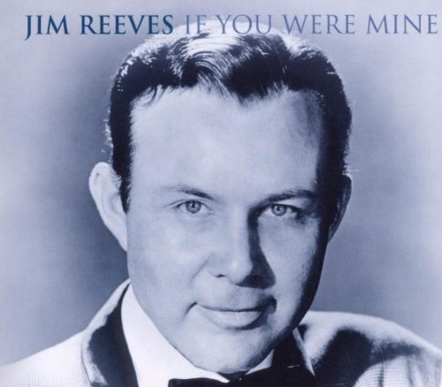 JIM REEVES - IF YOU WERE MINE