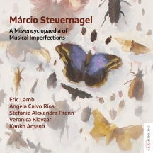M├íRCIO STEUERNAGEL: A MISÔÇóENCYCLOPAEDIA OF MUSICAL IMPERFECTIONS [CD]