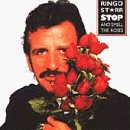 STARR, RINGO - STOP & SMELL THE ROSES