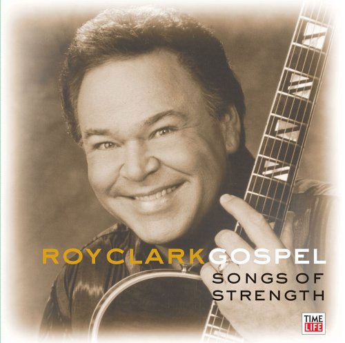 ROY CLARK - GOSPEL: SONGS OF STRENGTH