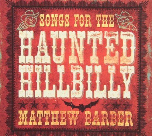 BARBER, MATTHEW - SONGS FOR THE HAUNTED HILLBILL