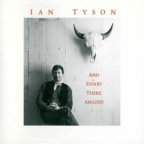 IAN TYSON - AND STOOD THERE AMAZED