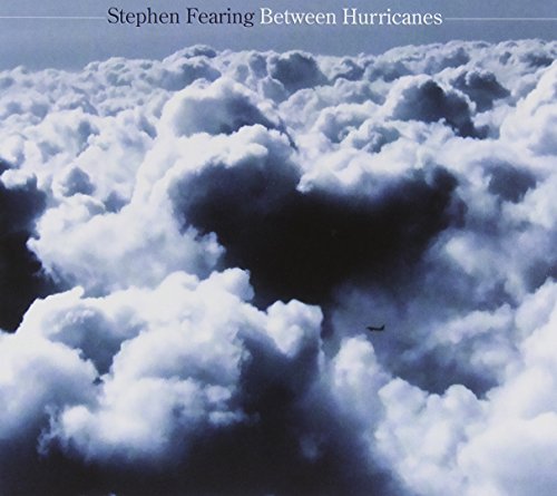 STEPHEN FEARING - BETWEEN HURRICANES