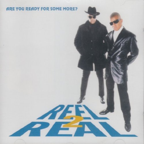 REEL 2 REAL - ARE YOU READY FOR SOME MORE?