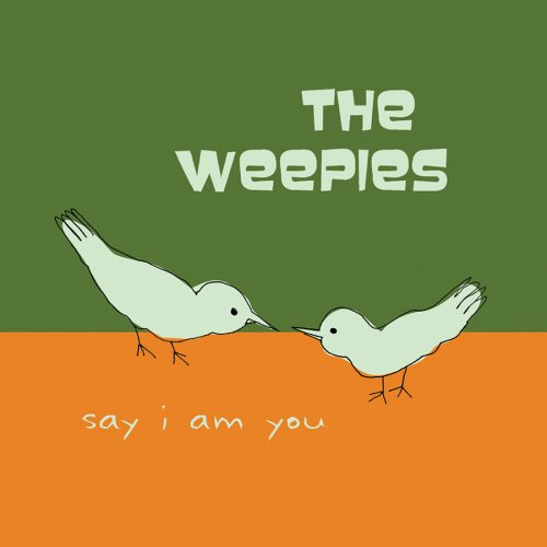 WEEPIES,THE - SAY I AM YOU