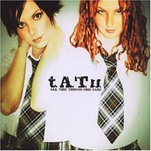 T.A.T.U. - ALL THE THINGS SHE SAID