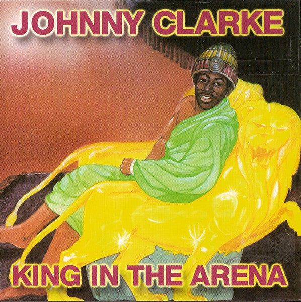 CLARKE, JOHNNY  - KING IN THE ARENA